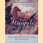 Struggle for a vast future: The American Civil War door Aaron Sheehan-Dean