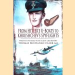 From Hitlers U-Boats to Kruschevs Spyflights: Twenty Five Years with Flight Lieutenant Thomas Buchanan Clark, RAF
Chris Clark
€ 12,50 From Hitlers U-Boats to Kruschevs Spyflights: Twenty Five Years with Flight Lieutenant Thomas Buchanan Clark, RAF
Chris Clark
€ 12,50