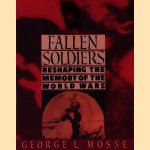 Fallen Soldiers: Reshaping the Memory of the World Wars door George L. Mosse