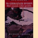 Spearhead 5th Gebirgsjäger Division: Hitler's Mountain Warfare Specialists
Michael Sharpe
€ 20,00