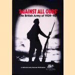 Against All Odds: The British Army of 1939-40 door David Smurthwaite e.a.