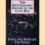 The Photographic History of the Civil War: Forts and Artillery the Navies door O.E. Hunt