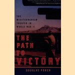 The Path to Victory: The Mediterranean Theater in World War II door Douglas Porch