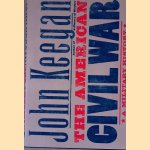 The American Civil War: A Military History door John Keegan