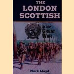 The London Scottish in the Great War door Mark Lloyd