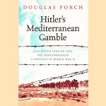 Hitler's Mediterranean Gamble: The North African and the Mediterranean Campaigns in World War II
Douglas Porch
€ 17,50