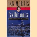 Pax Britannica: The Climax of an Empire door Jan Morris