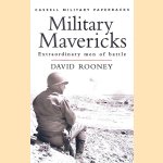 Military Mavericks: Extraordinary Men of Battle door David Rooney