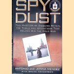 Spy Dust: Two Masters of Disguise Reveal the Tools and Operations that Helped Win the Cold War door Antonio J. Mendez e.a.