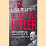 Betraying Hitler: The Story of Fritz Kolbe, The Most Importtant Spy of the Second World War
Lucas Delattre
€ 8,00 Betraying Hitler: The Story of Fritz Kolbe, The Most Importtant Spy of the Second World War
Lucas Delattre
€ 8,00