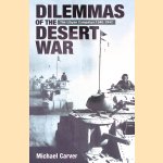 Dilemmas of the Desert War: The Libyan Campaign, 1940-1942 door Michael Carver