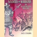 Soldiers and Warriors: An Illustrated History door Jack Coggins