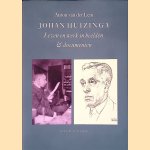 Johan Huizinga: leven en werk in beelden & documenten door Anton van der Lem