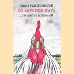 De levende have: een modern bestiarium door Koos van Zomeren