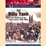 Billy Yank: The Uniform of the Union Army, 1861-1865 door Michael J. McAfee e.a.