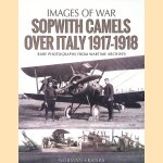 Sopwith Camels Over Italy, 1917-1918: Rare Photographs from Wartime Archives door Norman Franks