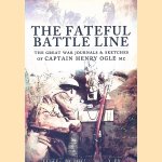The Fateful Battle Line: The Great War Journals and Sketches of Captain Henry Ogle MC door Michael Glover