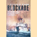 Blockade: Cruiser Warfare and the Starvation of Germany in World War One door Steve Dunn
