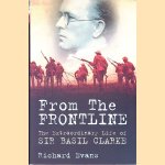 From the Frontline: The Extraordinary Life of Sir Basil Clarke door Richard Evans