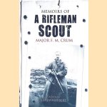 Memoirs of a Rifleman Scout door Major F.M. Crum