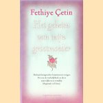 Het geheim van mijn grootmoeder: een vertelling door Fethiye Çetin
