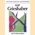 Hap Grieshaber: mit 52 Holzschnitten door Heinz Spielmann