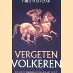 Vergeten volkeren: verloren culturen op de kaart gezet door Philip Matyszak