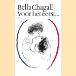 Voor het eerst. . . Met 39 tekeningen van Marc Chagall door Bella Chagall