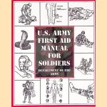 U.S. Army First Aid Manual for Soldiers door Department of the Army