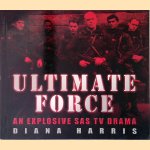 Ultimate Force: An Explosive SAS TV Drama door Diana Harris