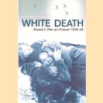 White Death: Russia's War On Finland
Robert Edwards
€ 10,00 White Death: Russia's War On Finland
Robert Edwards
€ 10,00
