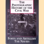 The Photographic History of the Civil War: Forts and Artillery the Navies door O.E. Hunt
