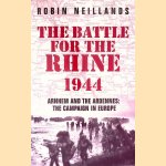 The Battle for the Rhine, 1944 door Robin Neillands