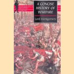 Concise History of Warfare door Lord Mongomery