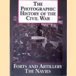 The Photographic History of the Civil War: Forts and Artillery the Navies door O.E. Hunt