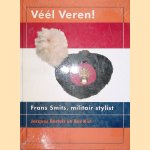 Véél veren! Frans Smits, militair stylist door Jacques Bartels e.a.