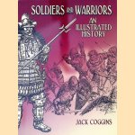 Soldiers and Warriors: An Illustrated History door Jack Coggins
