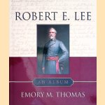 Robert E. Lee: An Album door Emory M. Thomas