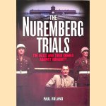 The Nuremberg Trials: The Nazis and Their Crimes Against Humanity door Paul Roland