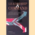 Leadership and Command: Anglo-American Military Experience Since 1861 door G.D. Sheffield
