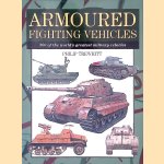 Armoured Fighting Vehicles: 300 of the World's Greatest Military Vehicles door Philip Trewhitt