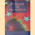 In Praise of Decadence door Jeff Riggenbach