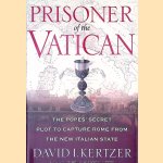 Prisoner of the Vatican: The Popes' Secret Plot to Capture Rome from the New Italian State door David I. Kertzer