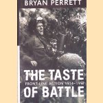 The Taste of Battle: Front Line Action 1914-1991 door Bryan Perrett