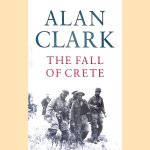 The Fall of Crete door Alan Clark