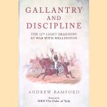 Gallantry and Discipline: The 12th Light Dragoons at War with Wellington door Andrew Bamford