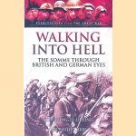 Walking into Hell: The Somme through British and German Eyes door Edward G.D. Liveing e.a.