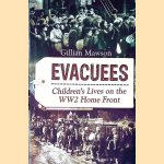 Evacuees: Children's Lives on the World War 2 Home Front door Gillian Mawson