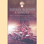 Fifteen Rounds a Minute: The Grenadiers at War: Augustus to December 1914: Edited from Diaries and Letters of Major 'Ma' Jeffreys and Others door Michael Craster