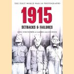 The First World War in Photographs: 1915: Setbacks & Failures door John Christopher e.a.